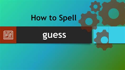 how do you spell guess